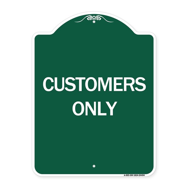 Designer Series Sign-Customers Only, Green & White Aluminum Sign, 18" x 24", GW-1824-24494